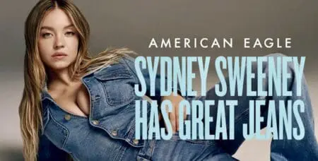 Etats-Unis | Campagne publicitaire : American Eagle ou la marque de jean qui divise Lancée mercredi dernier par la marque américaine, la campagne se veut un jeu de mots autour du slogan «Sydney Sweeney a de superbes jeans» («Sydney Sweeney a de superbes gènes.») Dans une publicité publiée sur Instagram, le mot «gènes» est barré et remplacé par «jeans.»