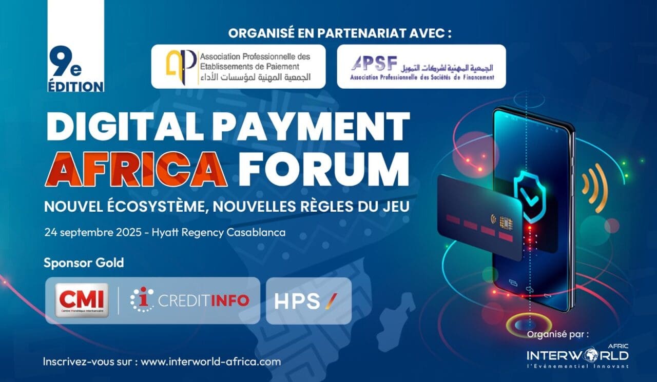 Maroc |Paiements digitaux : la 9e édition du Digital Payment Africa Forum aura lieu le 24 septembre à Casablanca Organisé en partenariat avec l’APEEP (Association Professionnelle des Établissements de Paiement) et l’APSF(Association Professionnelle des Sociétés de Financement), et avec la participation effective de Bank Al-Maghrib, cet événement s’impose comme le rendez-vous stratégique des acteurs clés du secteur financier.